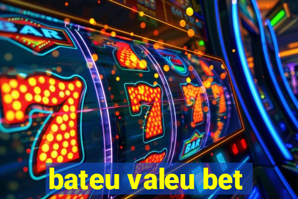 bateu valeu bet